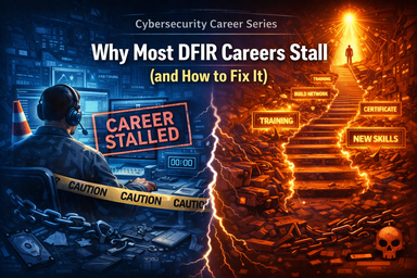 Why Most DFIR Careers Stall (and How to Fix It)
